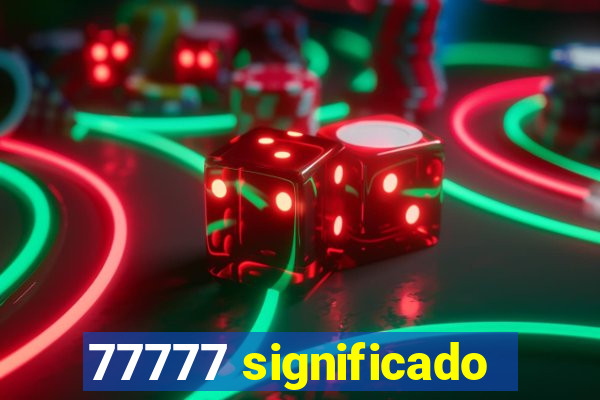 77777 significado